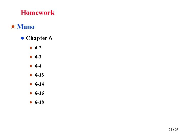 Homework « Mano ● Chapter 6 ♦ 6 -2 ♦ 6 -3 ♦ 6