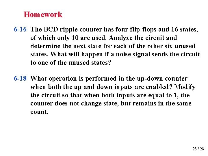 Homework 6 -16 The BCD ripple counter has four flip-flops and 16 states, of