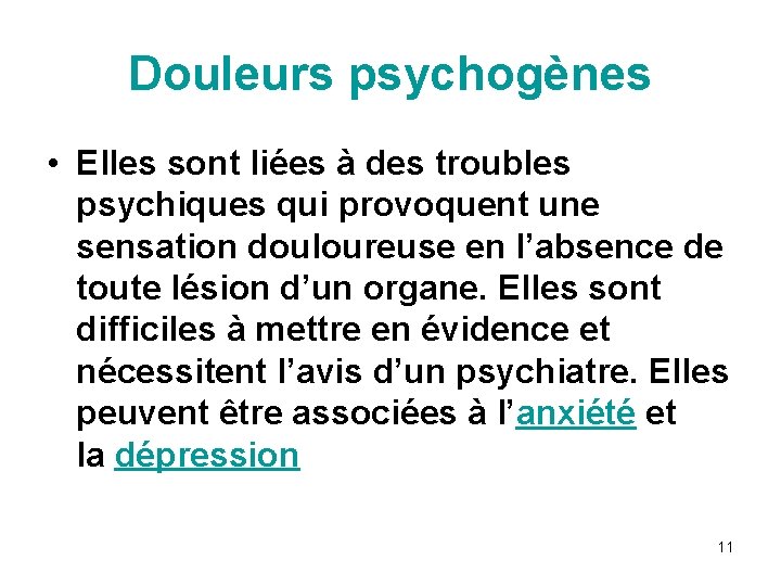 Douleurs psychogènes • Elles sont liées à des troubles psychiques qui provoquent une sensation