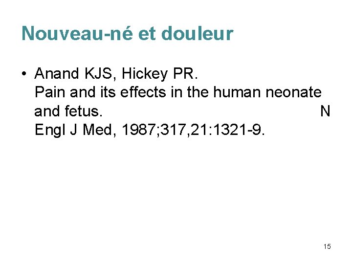 Nouveau-né et douleur • Anand KJS, Hickey PR. Pain and its effects in the