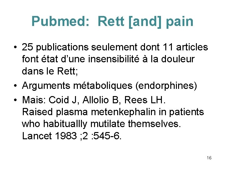 Pubmed: Rett [and] pain • 25 publications seulement dont 11 articles font état d’une