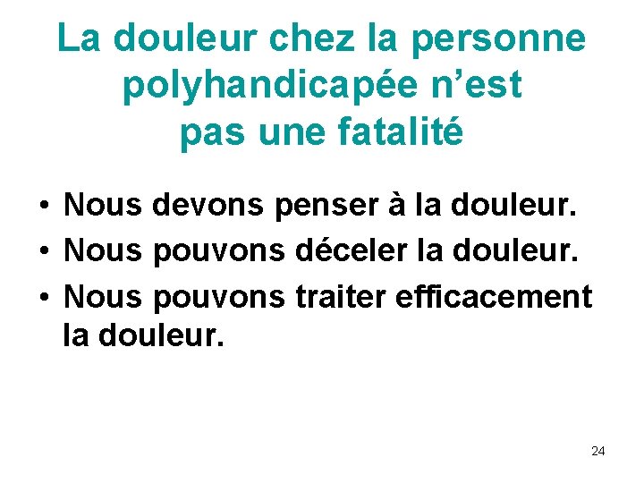 La douleur chez la personne polyhandicapée n’est pas une fatalité • Nous devons penser