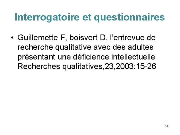 Interrogatoire et questionnaires • Guillemette F, boisvert D. l’entrevue de recherche qualitative avec des