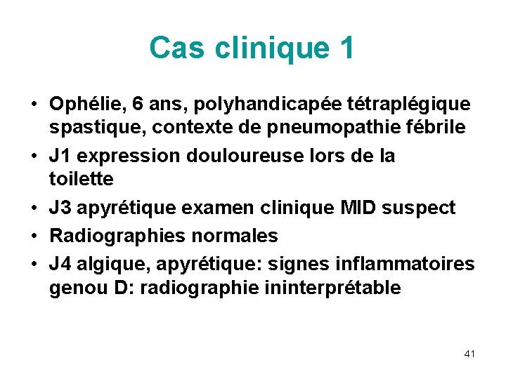 Cas clinique 1 • Ophélie, 6 ans, polyhandicapée tétraplégique spastique, contexte de pneumopathie fébrile