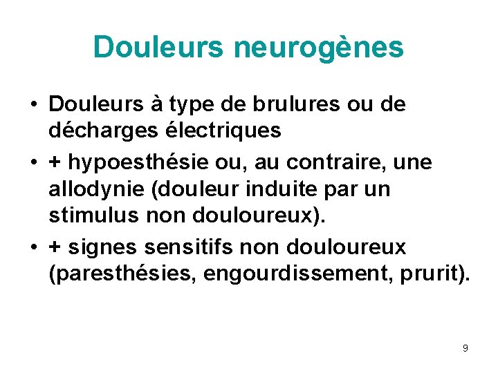 Douleurs neurogènes • Douleurs à type de brulures ou de décharges électriques • +