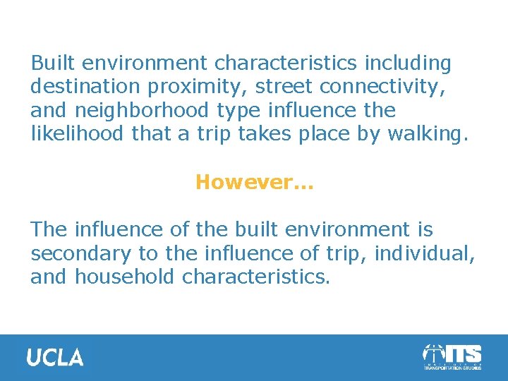 Built environment characteristics including destination proximity, street connectivity, and neighborhood type influence the likelihood