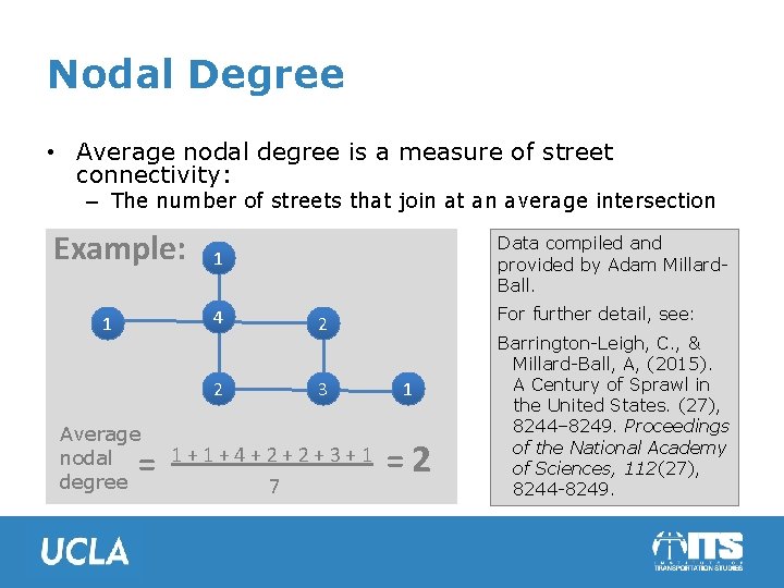 Nodal Degree • Average nodal degree is a measure of street connectivity: – The