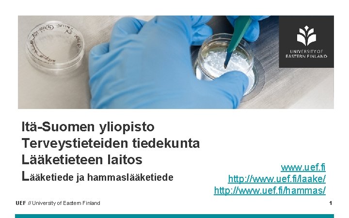 Itä-Suomen yliopisto Terveystieteiden tiedekunta Lääketieteen laitos Lääketiede ja hammaslääketiede UEF // University of Eastern