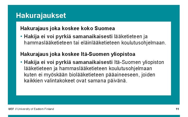 Hakurajaukset Hakurajaus joka koskee koko Suomea • Hakija ei voi pyrkiä samanaikaisesti lääketieteen ja