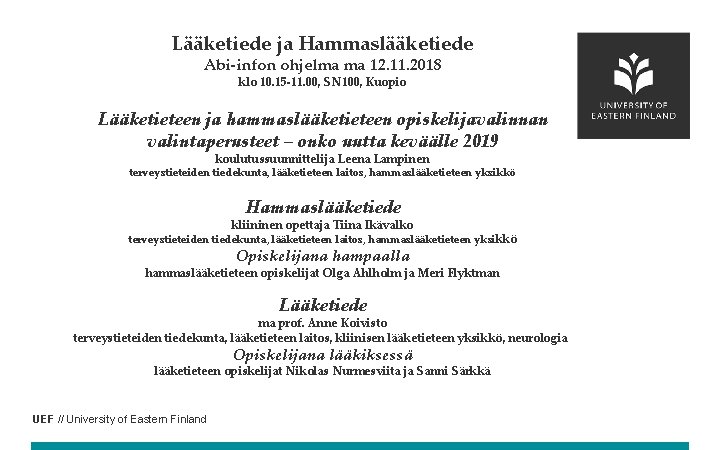 Lääketiede ja Hammaslääketiede Abi-infon ohjelma ma 12. 11. 2018 klo 10. 15 -11. 00,