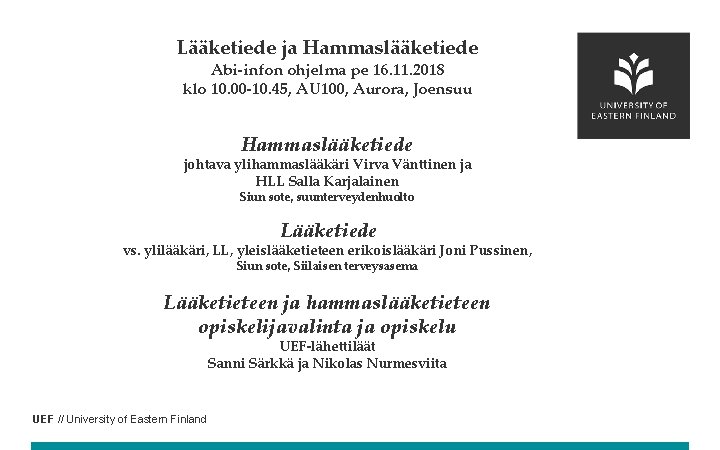 Lääketiede ja Hammaslääketiede Abi-infon ohjelma pe 16. 11. 2018 klo 10. 00 -10. 45,