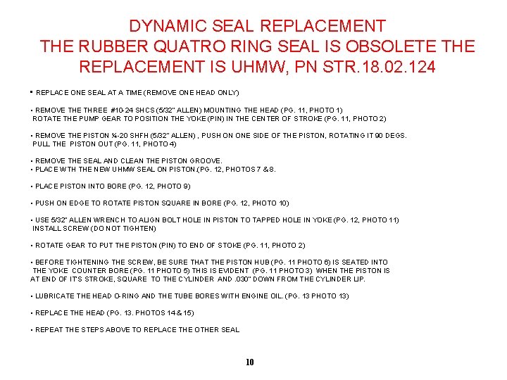 DYNAMIC SEAL REPLACEMENT THE RUBBER QUATRO RING SEAL IS OBSOLETE THE REPLACEMENT IS UHMW,