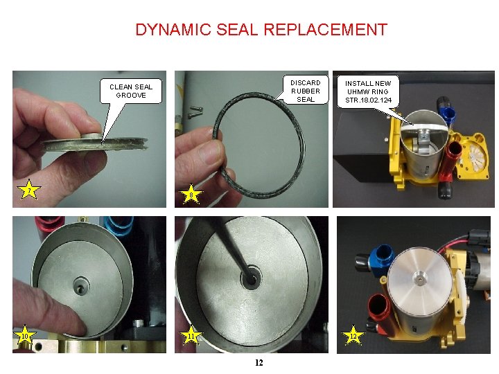 DYNAMIC SEAL REPLACEMENT DISCARD RUBBER SEAL CLEAN SEAL GROOVE 7 10 INSTALL NEW UHMW