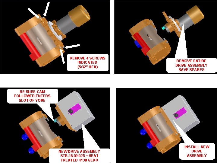 REMOVE 4 SCREWS INDICATED (5/32” HEX) REMOVE ENTIRE DRIVE ASSEMBLY SAVE SPARES BE SURE