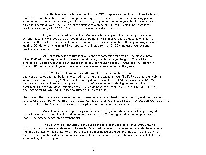 The Star Machine Electric Vacuum Pump (EVP) is representative of our continued efforts to