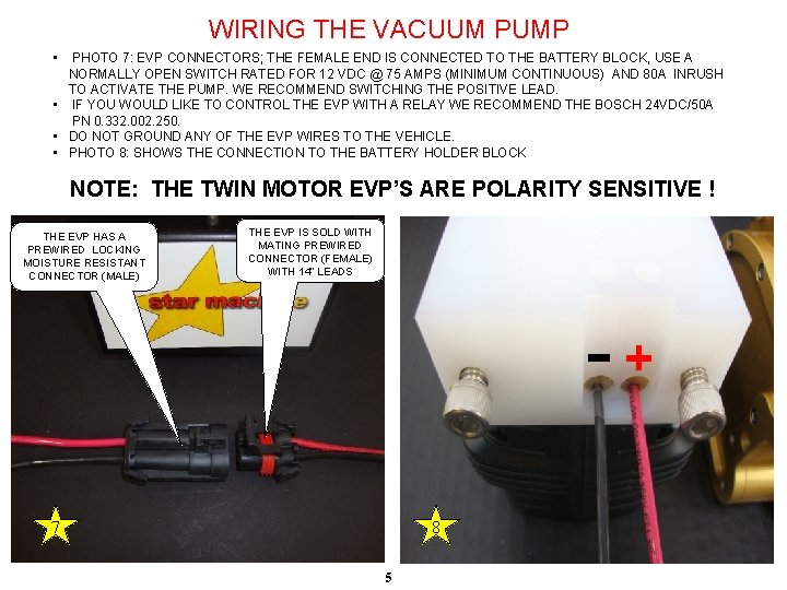 WIRING THE VACUUM PUMP • PHOTO 7: EVP CONNECTORS; THE FEMALE END IS CONNECTED