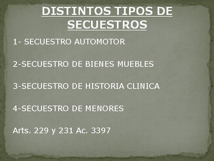 DISTINTOS TIPOS DE SECUESTROS 1 - SECUESTRO AUTOMOTOR 2 -SECUESTRO DE BIENES MUEBLES 3