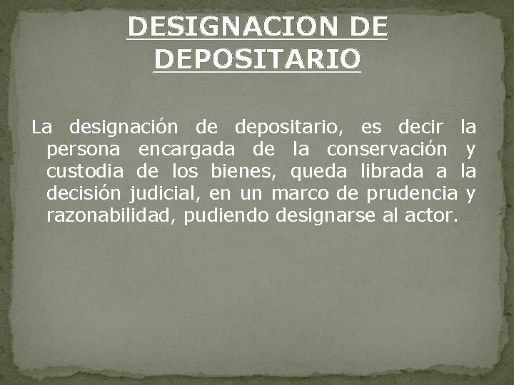 DESIGNACION DE DEPOSITARIO La designación de depositario, es decir la persona encargada de la