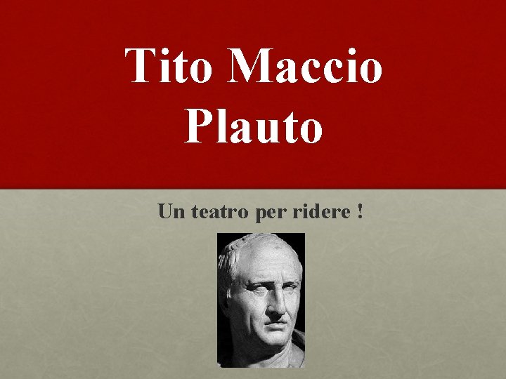 Tito Maccio Plauto Un teatro per ridere ! 