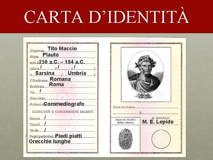 CARTA D’IDENTITÀ Tito Maccio Plauto 250 a. C. – 184 a. C. / /