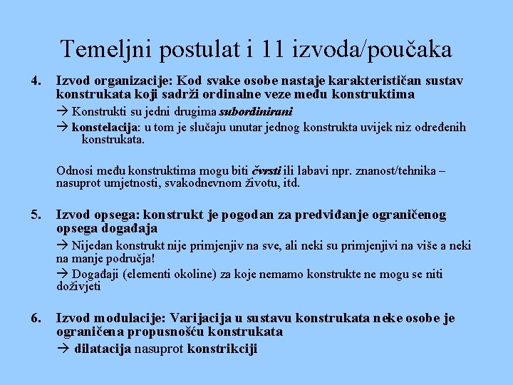 Temeljni postulat i 11 izvoda/poučaka 4. Izvod organizacije: Kod svake osobe nastaje karakterističan sustav