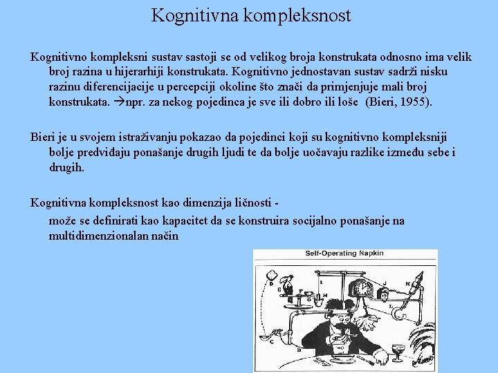 Kognitivna kompleksnost Kognitivno kompleksni sustav sastoji se od velikog broja konstrukata odnosno ima velik