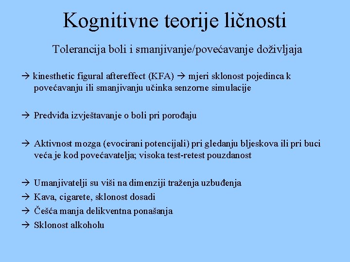 Kognitivne teorije ličnosti Tolerancija boli i smanjivanje/povećavanje doživljaja kinesthetic figural aftereffect (KFA) mjeri sklonost