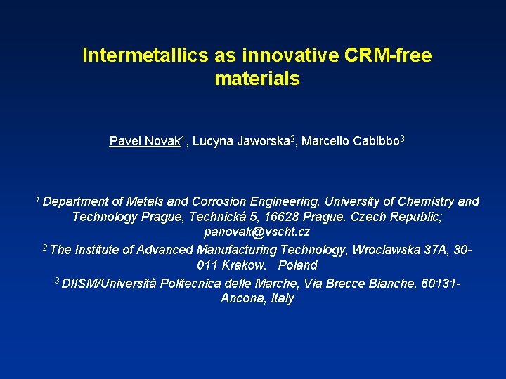 Intermetallics as innovative CRM-free materials Pavel Novak 1, Lucyna Jaworska 2, Marcello Cabibbo 3