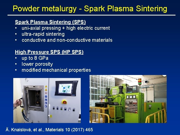 Powder metalurgy - Spark Plasma Sintering (SPS) • uni-axial pressing + high electric current