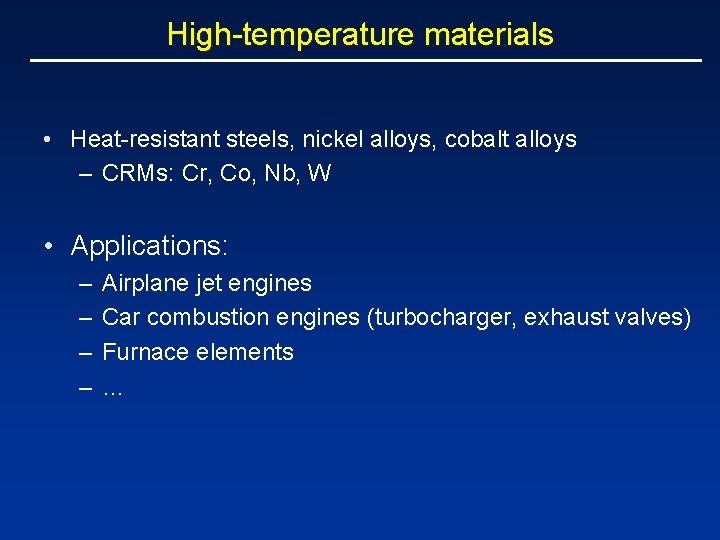 High-temperature materials • Heat-resistant steels, nickel alloys, cobalt alloys – CRMs: Cr, Co, Nb,