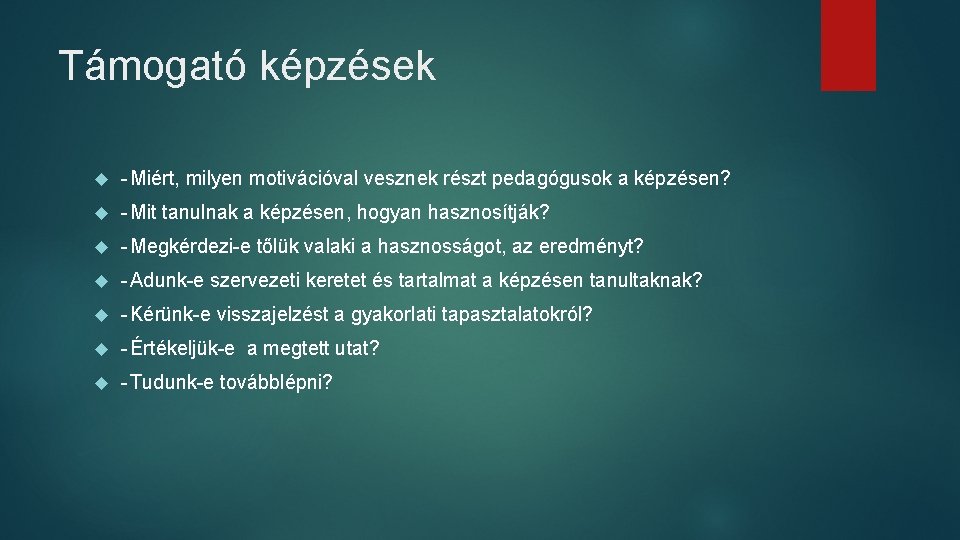 Támogató képzések - Miért, milyen motivációval vesznek részt pedagógusok a képzésen? - Mit tanulnak