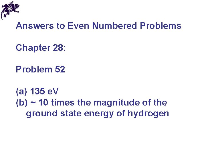 Answers to Even Numbered Problems Chapter 28: Problem 52 (a) 135 e. V (b)