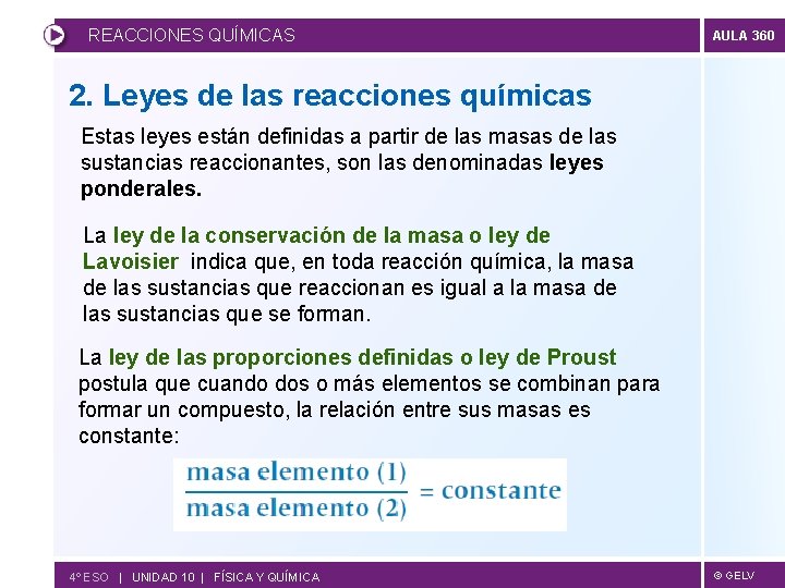 REACCIONES QUÍMICAS AULA 360 2. Leyes de las reacciones químicas Estas leyes están definidas