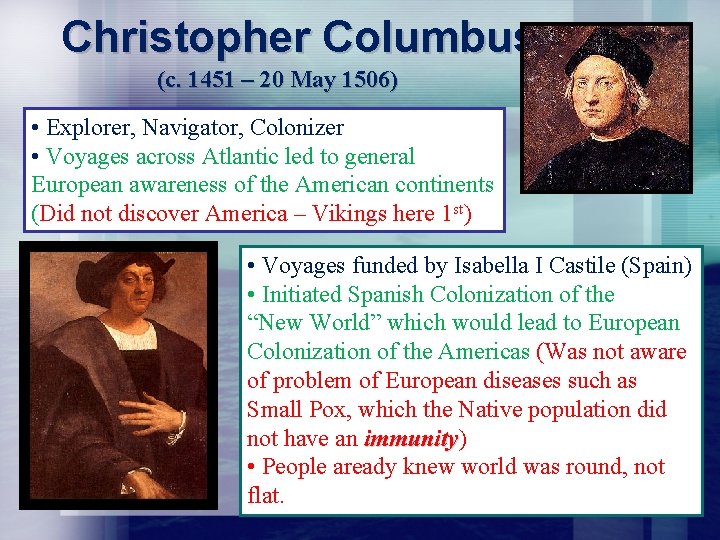 Christopher Columbus (c. 1451 – 20 May 1506) • Explorer, Navigator, Colonizer • Voyages