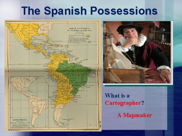 The Spanish Possessions These and others helped Spain claim most of Mexico, the Western
