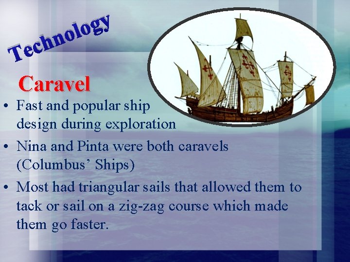 n h ec y g olo T Caravel • Fast and popular ship design