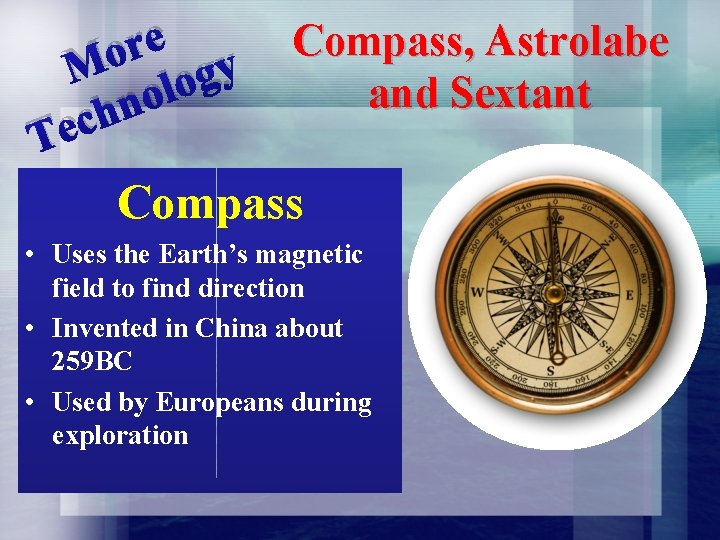  e r o M logy o n h c Te Compass, Astrolabe and