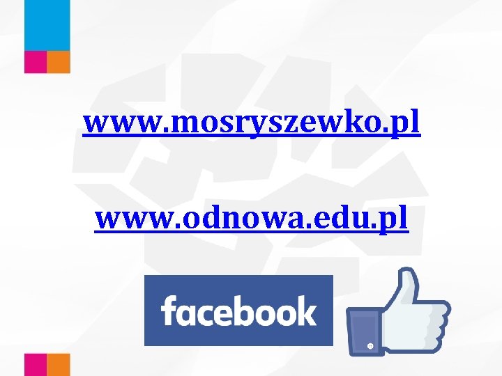 www. mosryszewko. pl www. odnowa. edu. pl 
