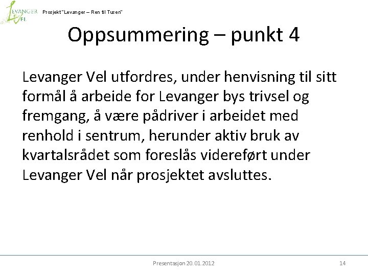 Prosjekt ”Levanger – Ren til Tusen” Oppsummering – punkt 4 Levanger Vel utfordres, under