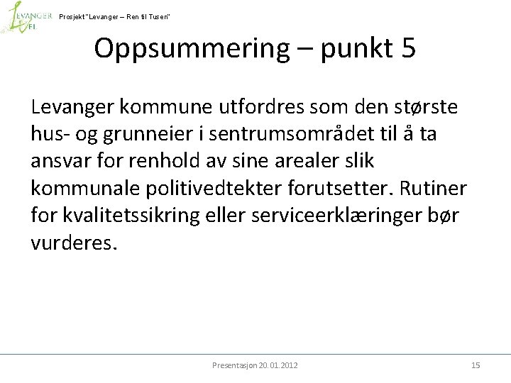 Prosjekt ”Levanger – Ren til Tusen” Oppsummering – punkt 5 Levanger kommune utfordres som