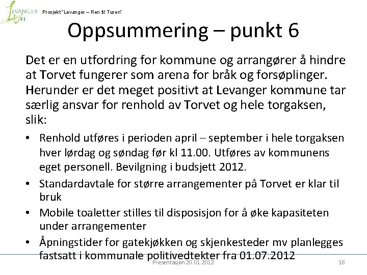 Prosjekt ”Levanger – Ren til Tusen” Oppsummering – punkt 6 Det er en utfordring