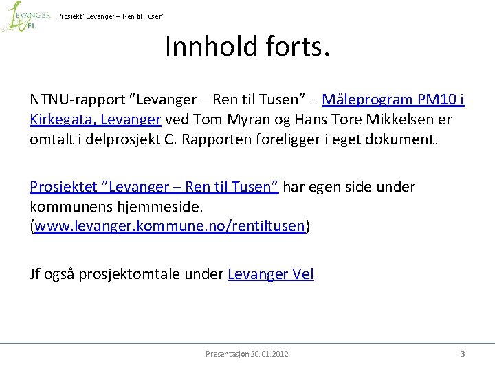 Prosjekt ”Levanger – Ren til Tusen” Innhold forts. NTNU-rapport ”Levanger – Ren til Tusen”