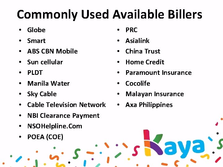 Commonly Used Available Billers • • • Globe Smart ABS CBN Mobile Sun cellular