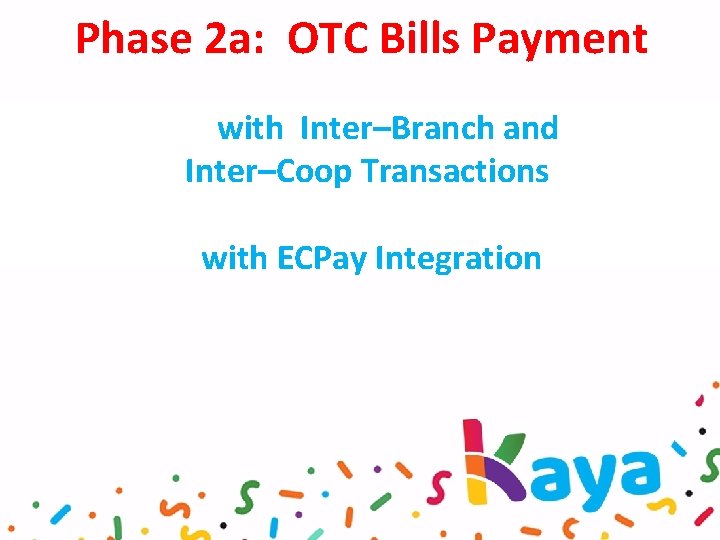 Phase 2 a: OTC Bills Payment with Inter–Branch and Inter–Coop Transactions with ECPay Integration