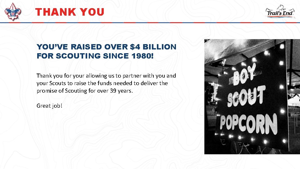 THANK YOU’VE RAISED OVER $4 BILLION FOR SCOUTING SINCE 1980! Thank you for your