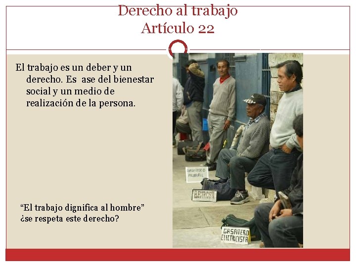 Derecho al trabajo Artículo 22 El trabajo es un deber y un derecho. Es