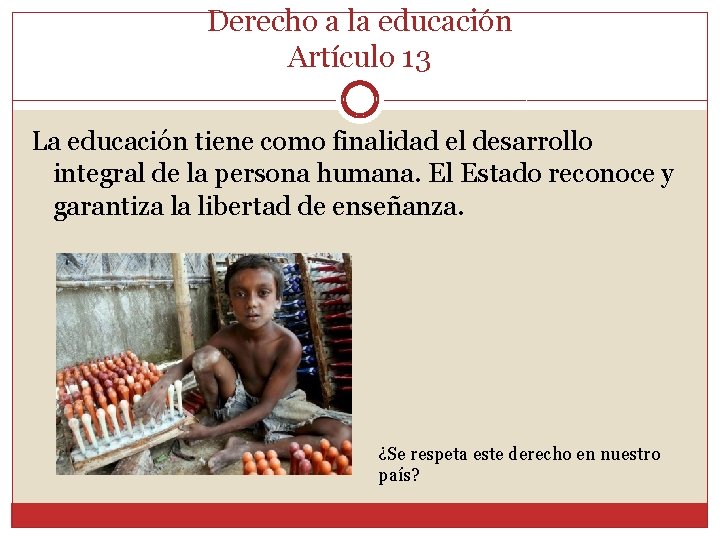 Derecho a la educación Artículo 13 La educación tiene como finalidad el desarrollo integral