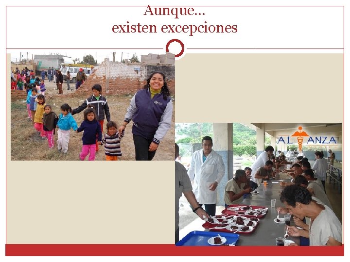 Aunque… existen excepciones 