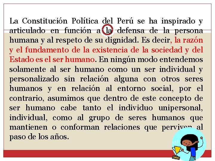 La Constitución Política del Perú se ha inspirado y articulado en función a la