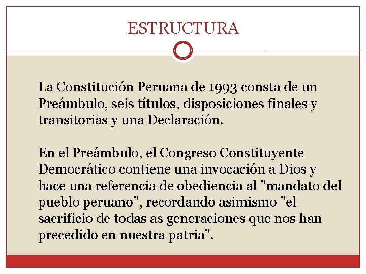 ESTRUCTURA La Constitución Peruana de 1993 consta de un Preámbulo, seis títulos, disposiciones finales